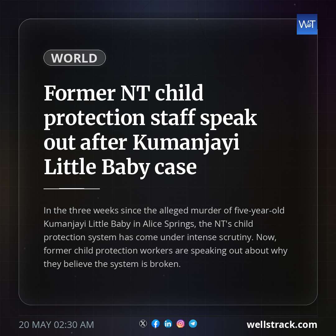 Former NT child protection staff speak out after Kumanjayi Little Baby case — WellsTrack