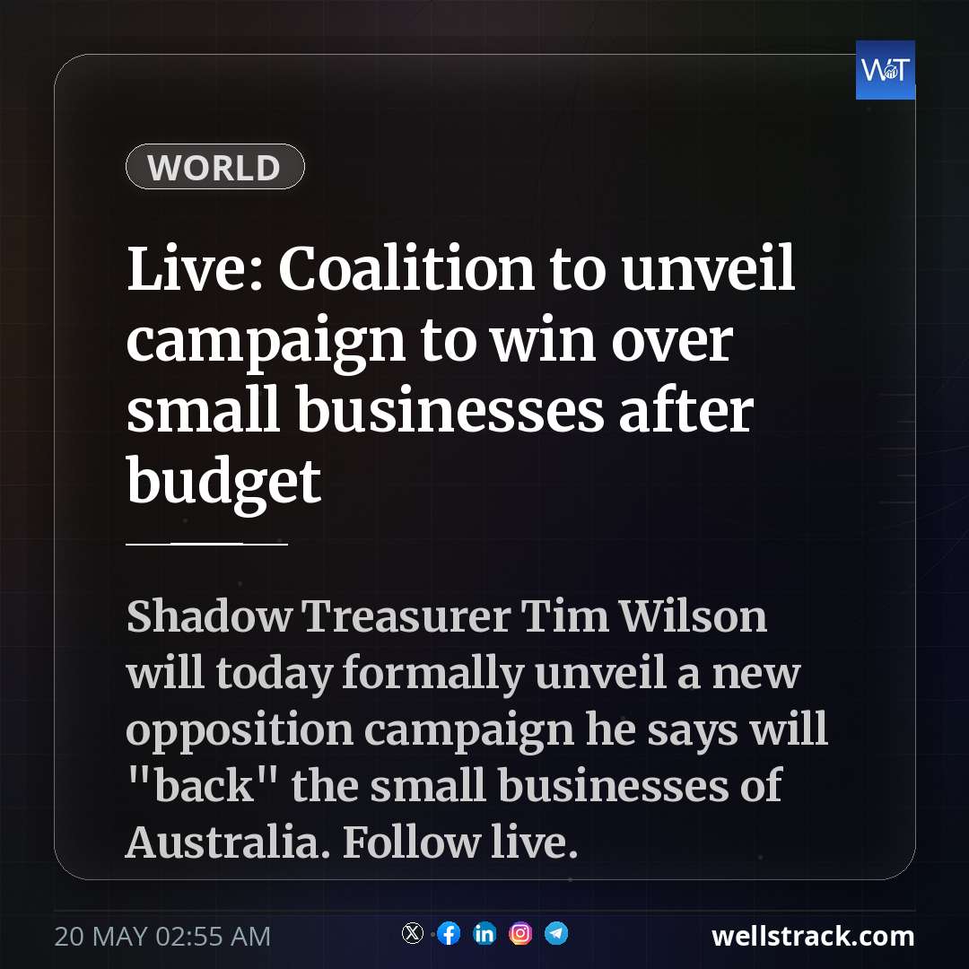 Live: Coalition to unveil campaign to win over small businesses after budget — WellsTrack