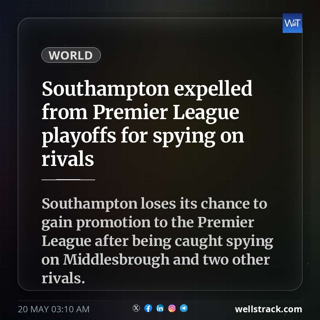 Southampton expelled from Premier League playoffs for spying on rivals — WellsTrack