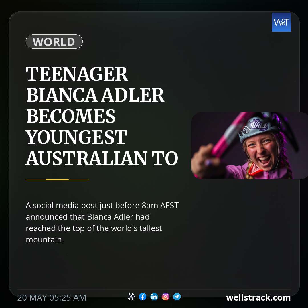 Teenager Bianca Adler becomes youngest Australian to summit Everest — WellsTrack