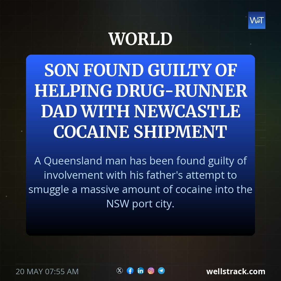 Son found guilty of helping drug-runner dad with Newcastle cocaine shipment — WellsTrack