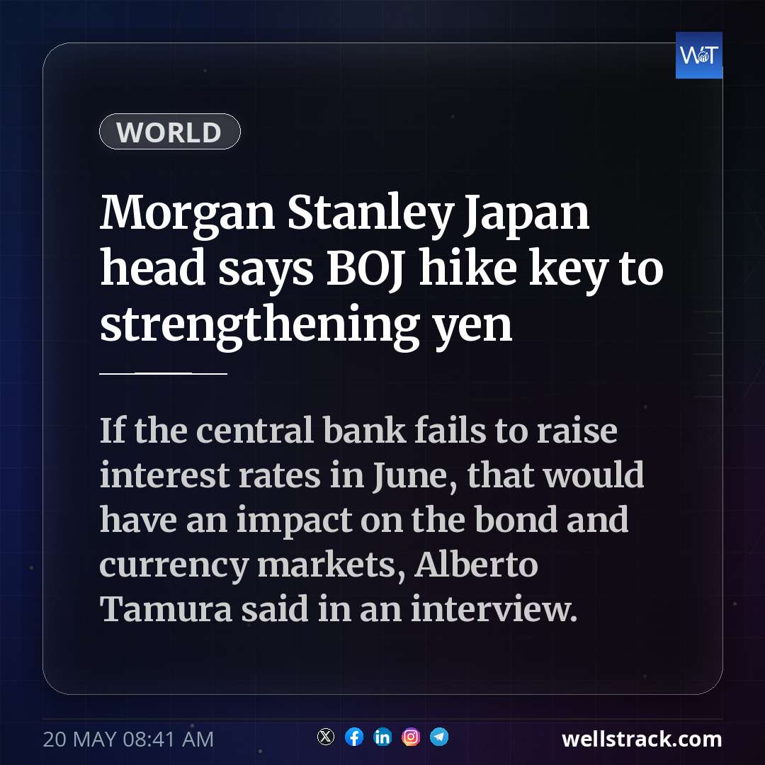 Morgan Stanley Japan head says BOJ hike key to strengthening yen — WellsTrack