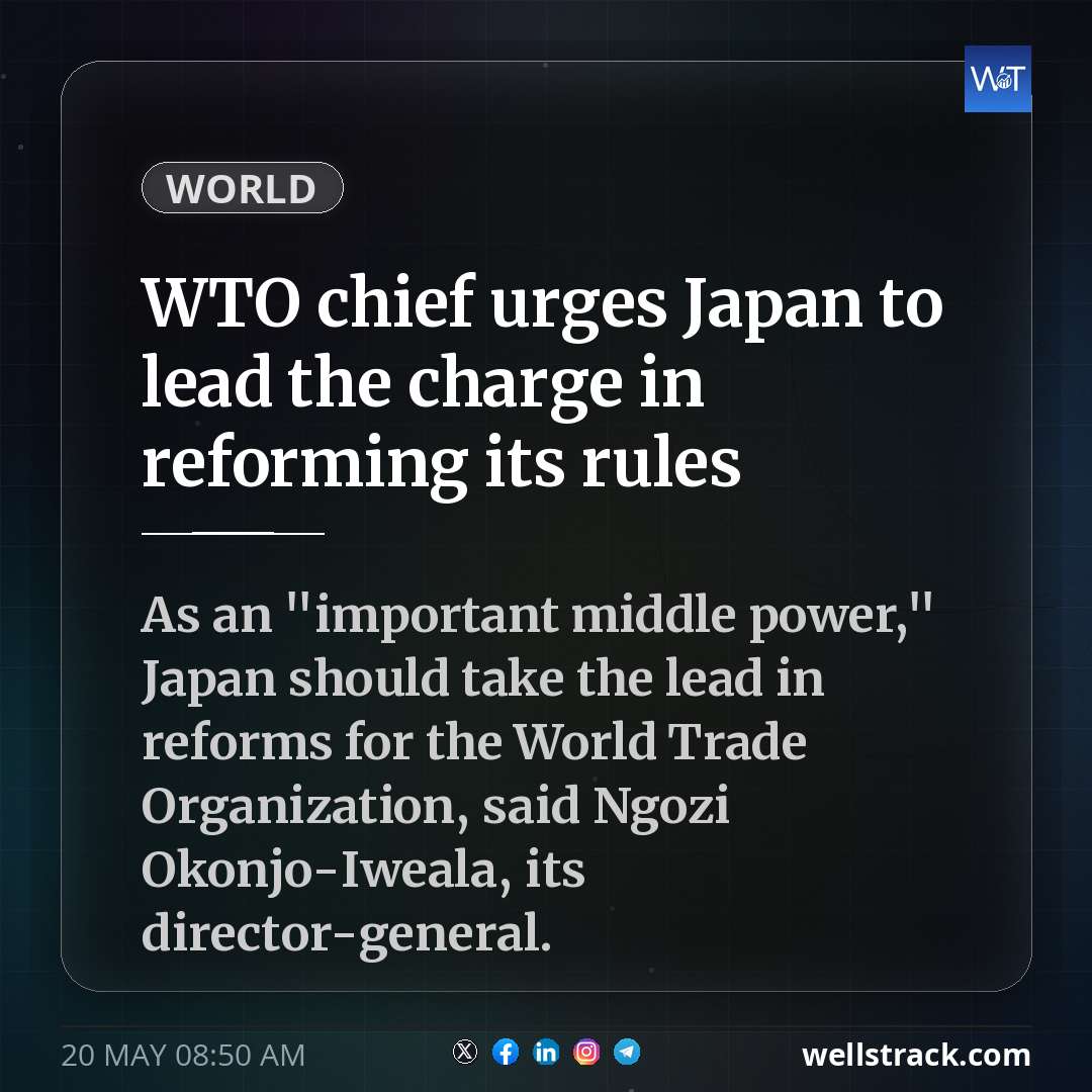 WTO chief urges Japan to lead the charge in reforming its rules — WellsTrack