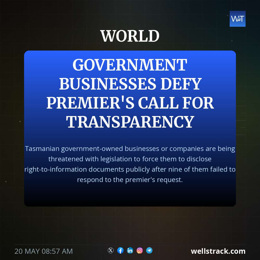Government businesses defy premier's call for transparency — WellsTrack