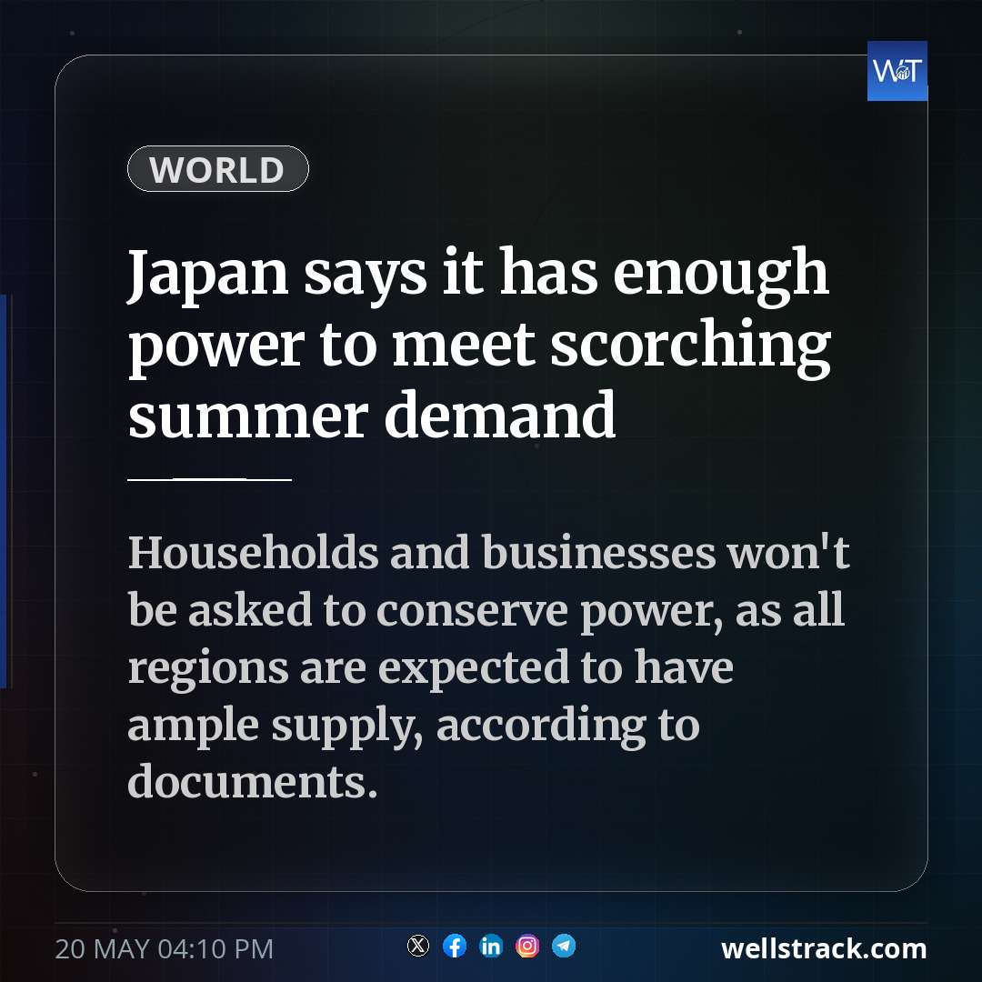 Japan says it has enough power to meet scorching summer demand — WellsTrack