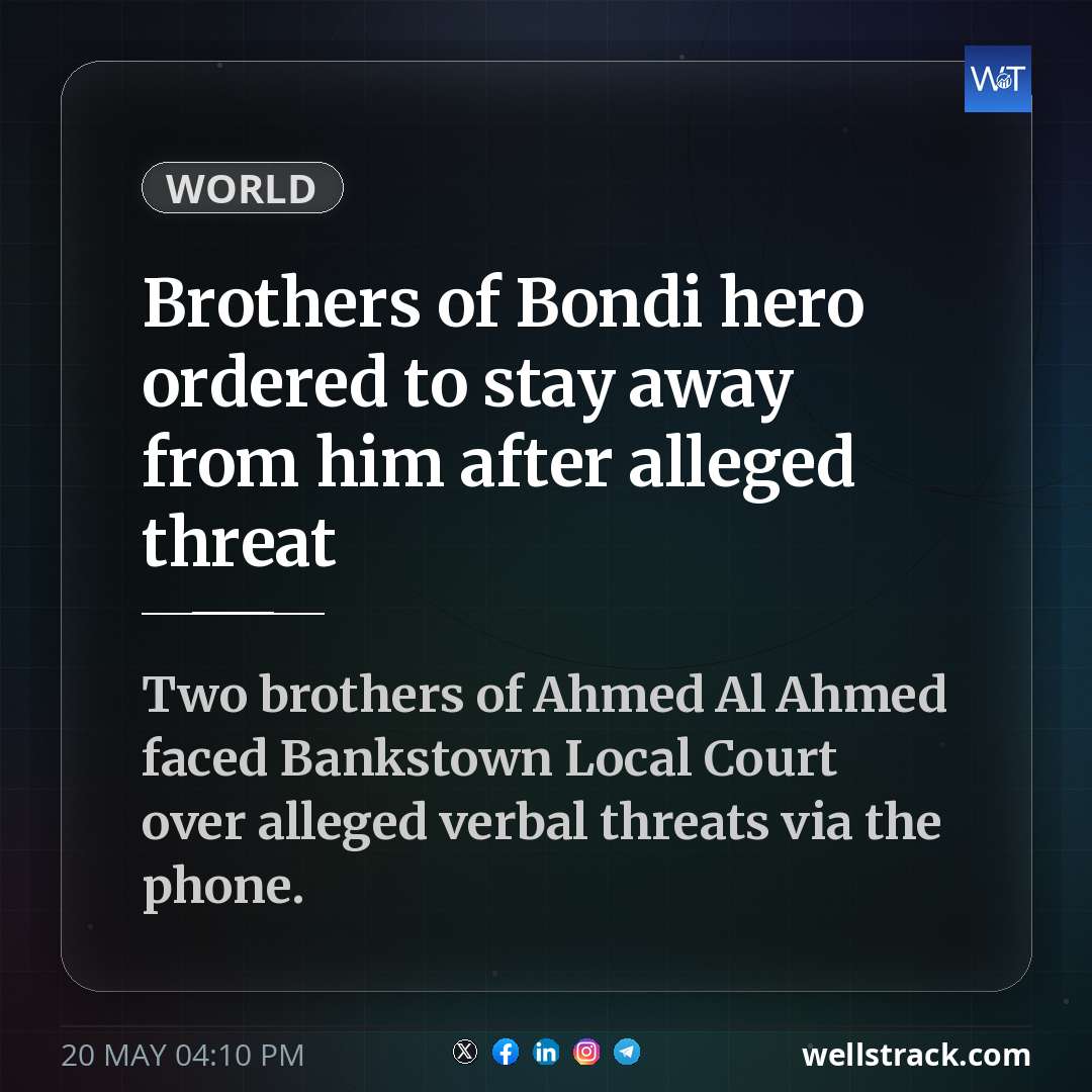 Brothers of Bondi hero ordered to stay away from him after alleged threat — WellsTrack