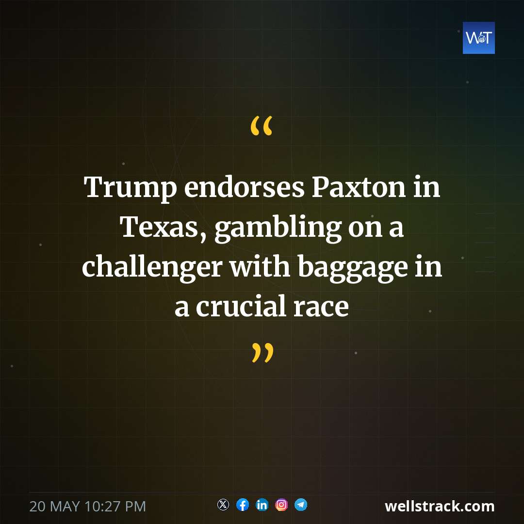Trump endorses Paxton in Texas, gambling on a challenger with baggage in a crucial race — WellsTrack