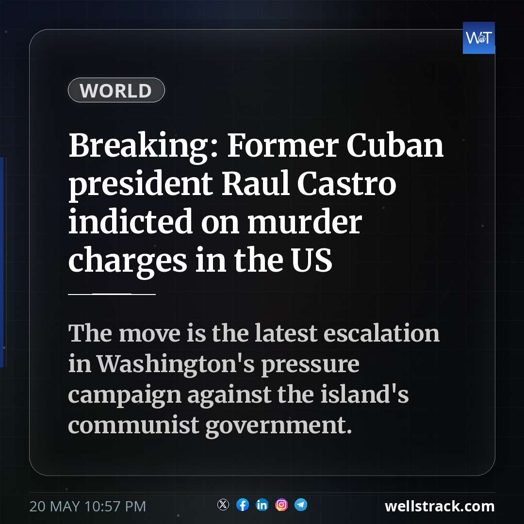 Breaking: Former Cuban president Raul Castro indicted on murder charges in the US — WellsTrack