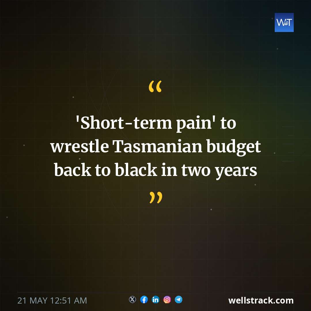 'Short-term pain' to wrestle Tasmanian budget back to black in two years — WellsTrack