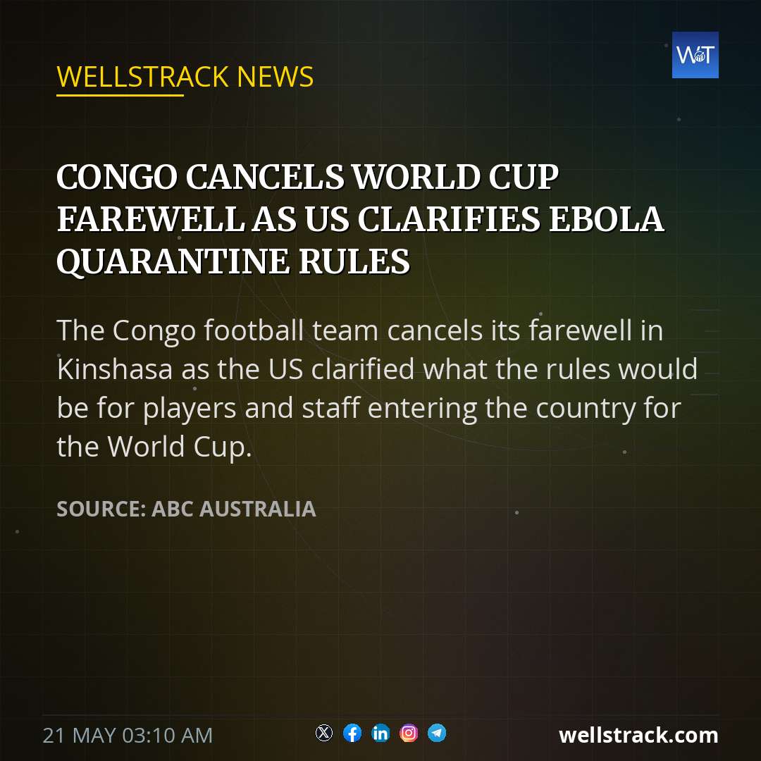 Congo cancels World Cup farewell as US clarifies Ebola quarantine rules — WellsTrack