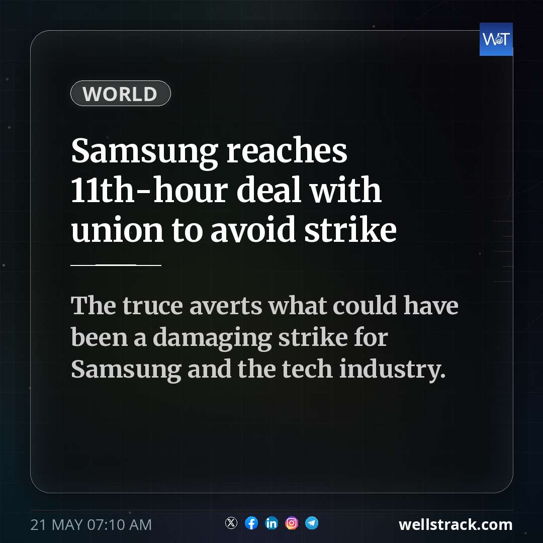 Samsung reaches 11th-hour deal with union to avoid strike — WellsTrack