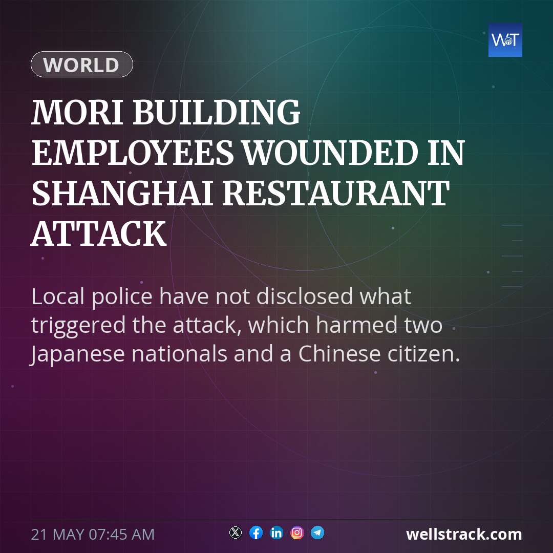 Mori Building employees wounded in Shanghai restaurant attack — WellsTrack