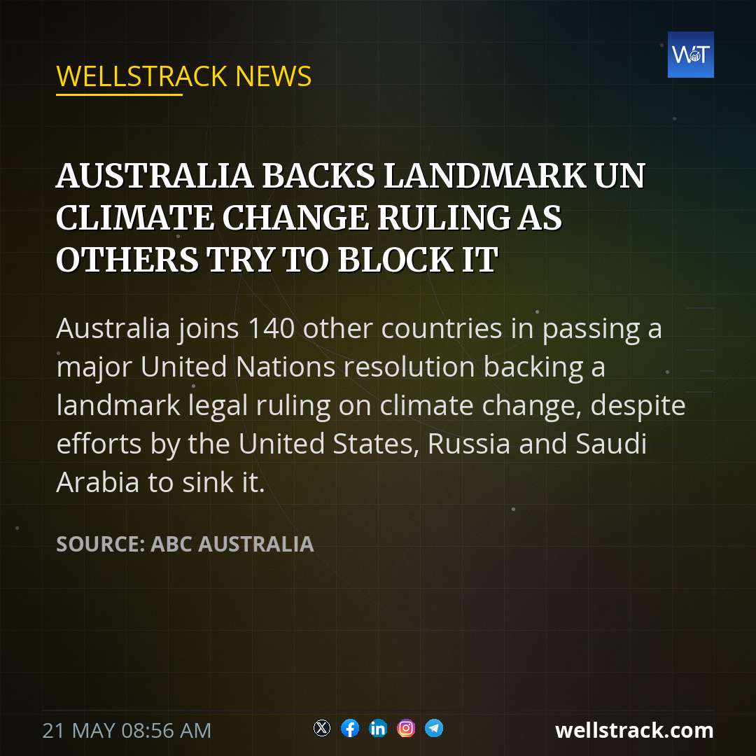 Australia backs landmark UN climate change ruling as others try to block it — WellsTrack