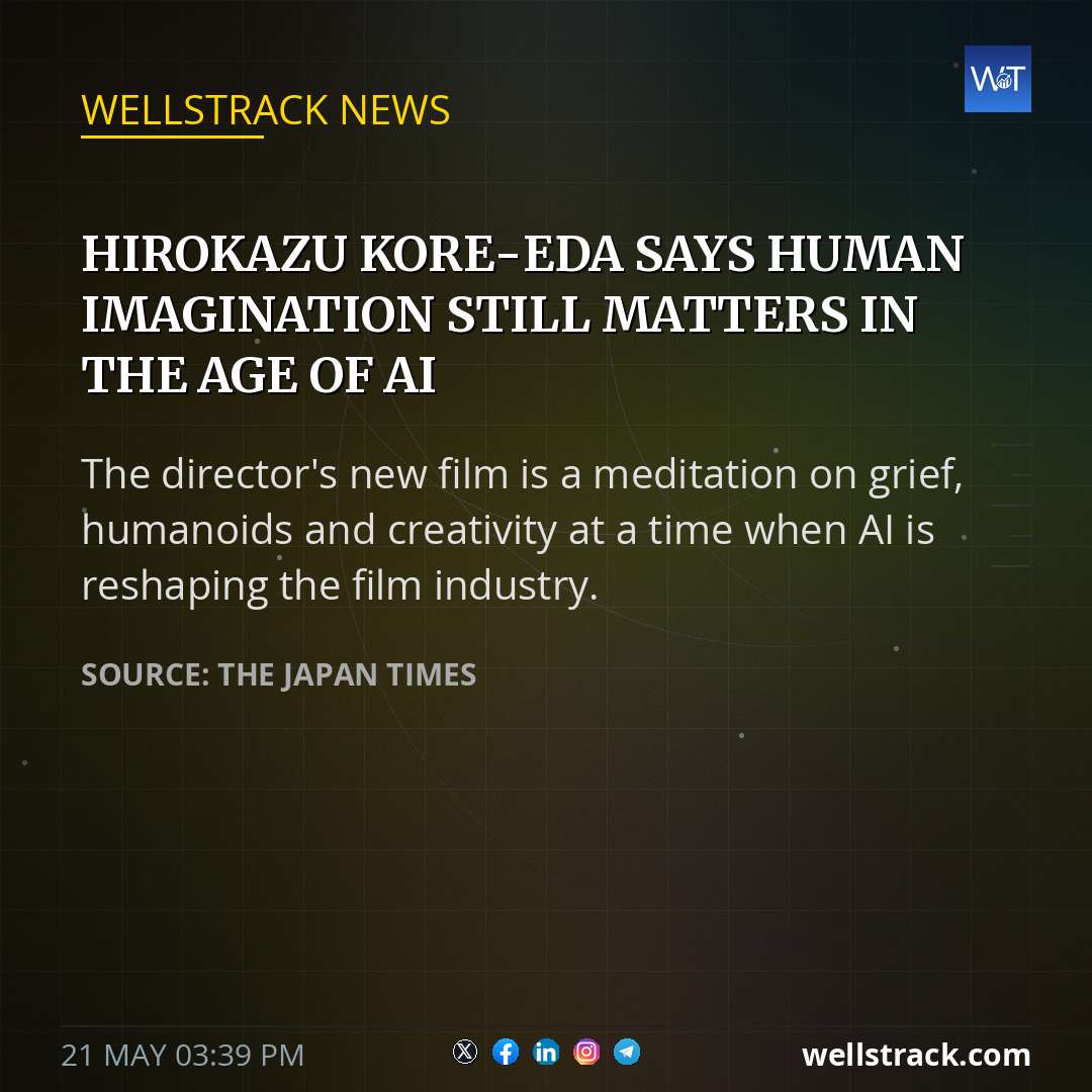 Hirokazu Kore-eda says human imagination still matters in the age of AI — WellsTrack