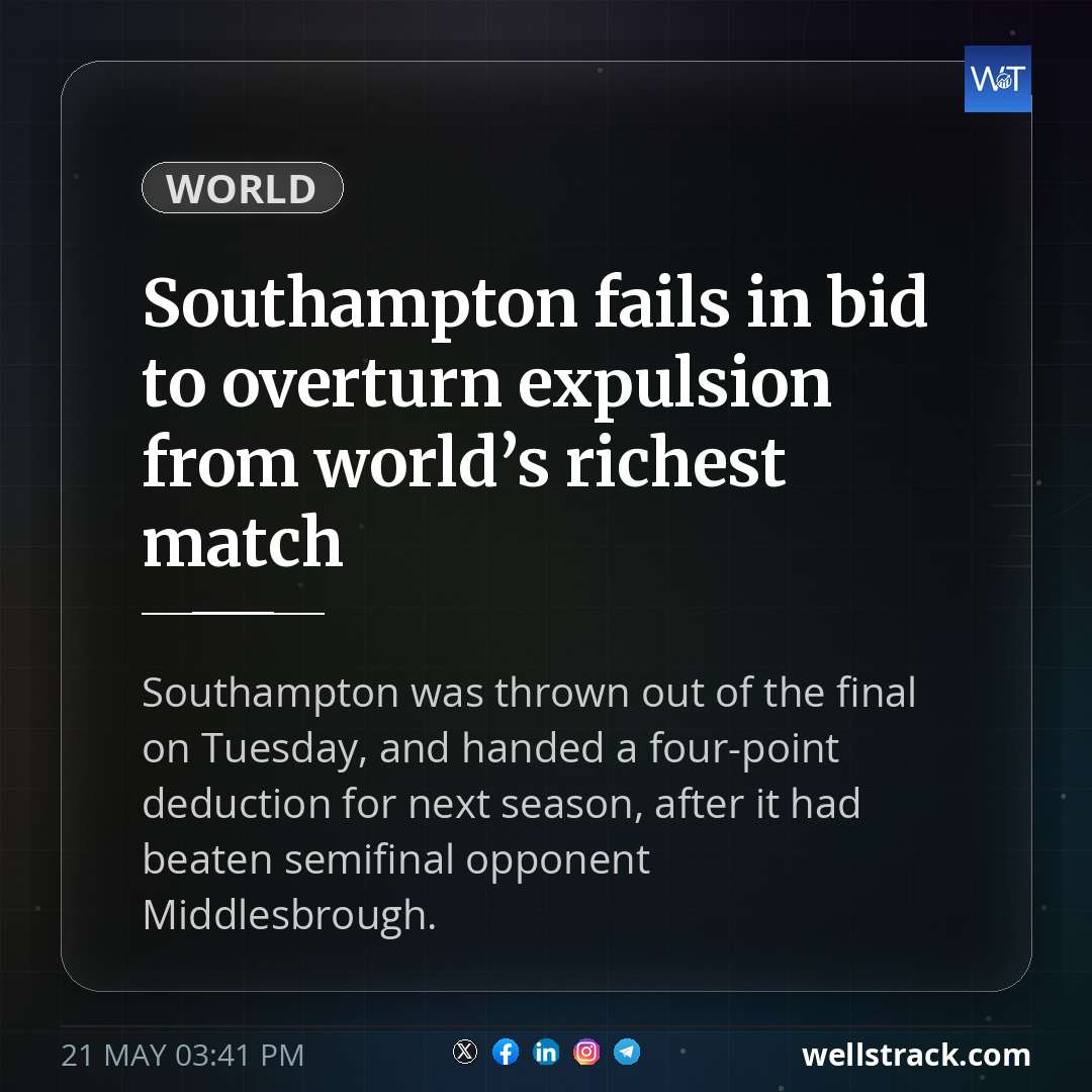 Southampton fails in bid to overturn expulsion from world’s richest match — WellsTrack