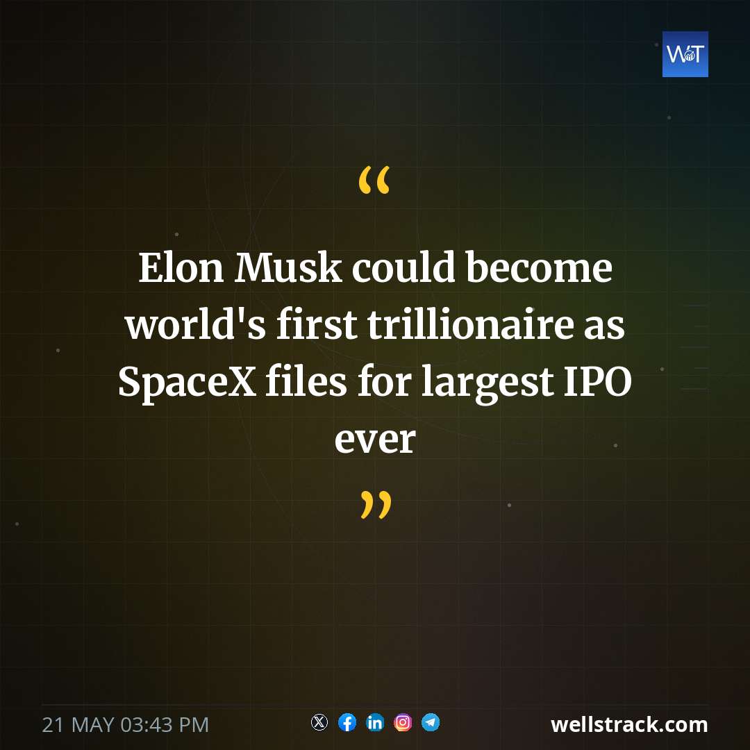 Elon Musk could become world's first trillionaire as SpaceX files for largest IPO ever — WellsTrack