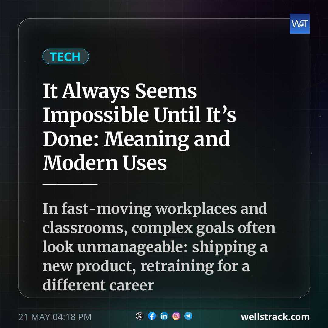 It Always Seems Impossible Until It’s Done: Meaning and Modern Uses — WellsTrack