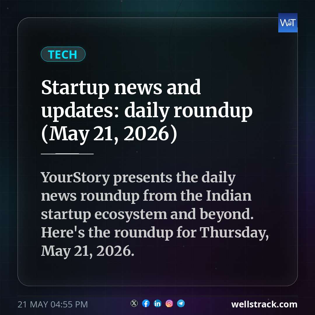 Startup news and updates: daily roundup (May 21, 2026) — WellsTrack