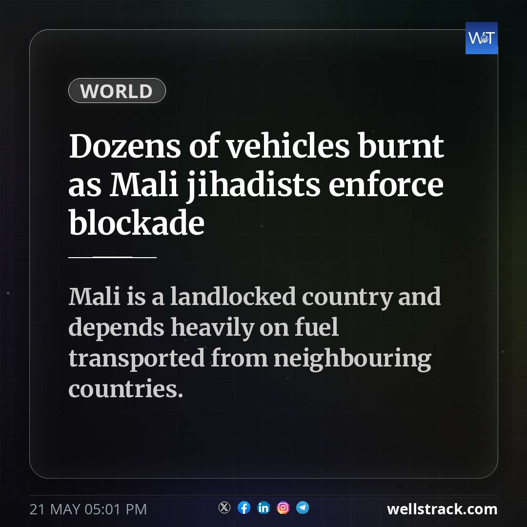 Dozens of vehicles burnt as Mali jihadists enforce blockade — WellsTrack
