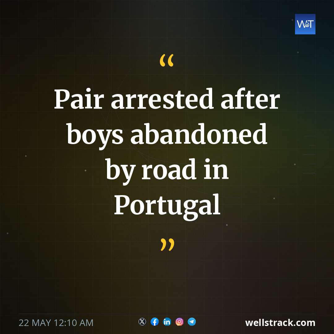 Pair arrested after boys abandoned by road in Portugal — WellsTrack