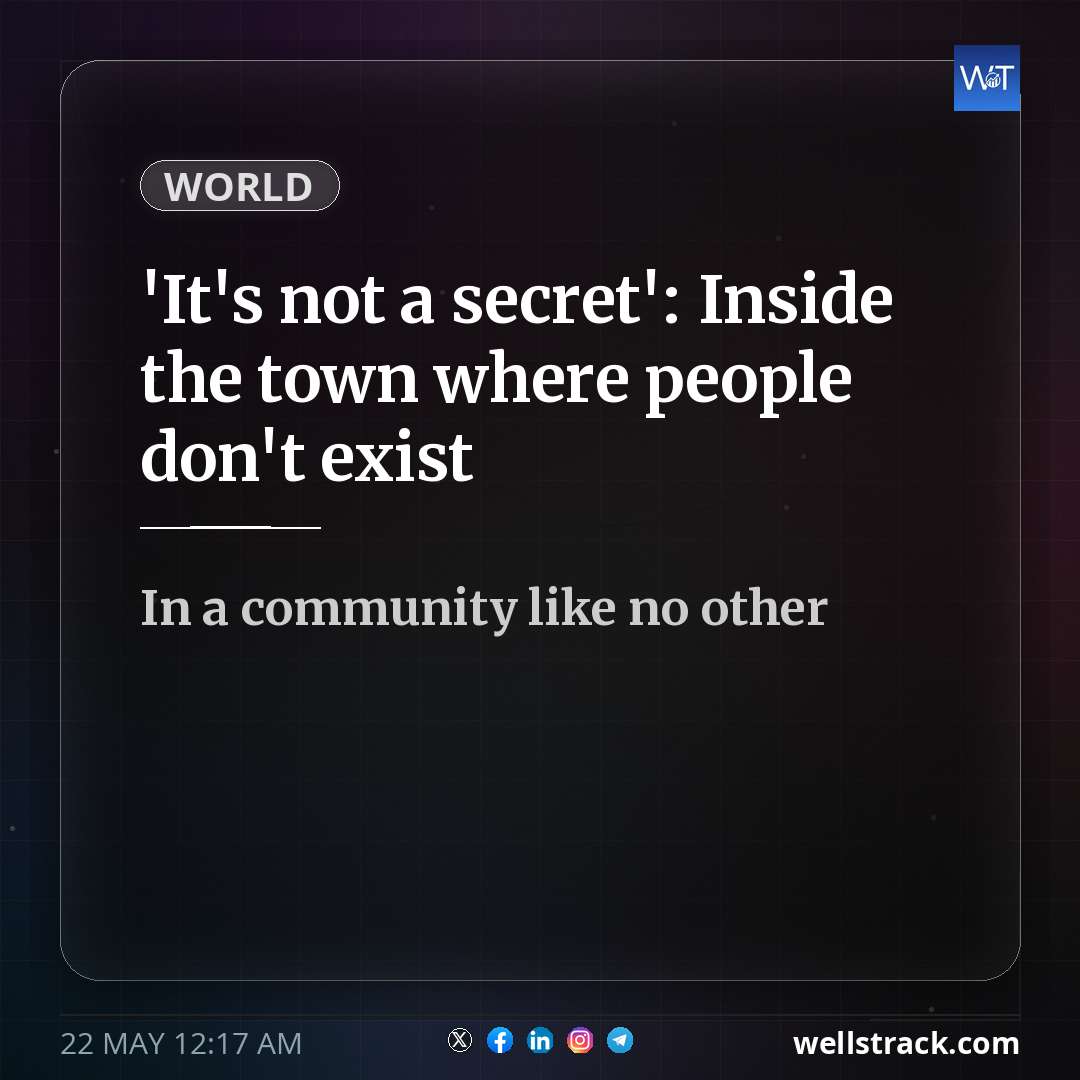 'It's not a secret': Inside the town where people don't exist — WellsTrack