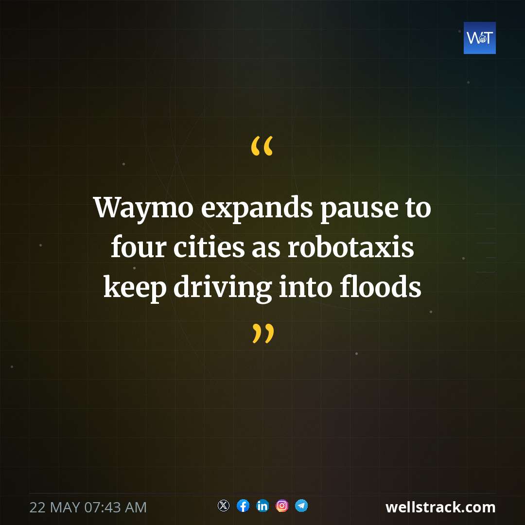 Waymo expands pause to four cities as robotaxis keep driving into floods — WellsTrack