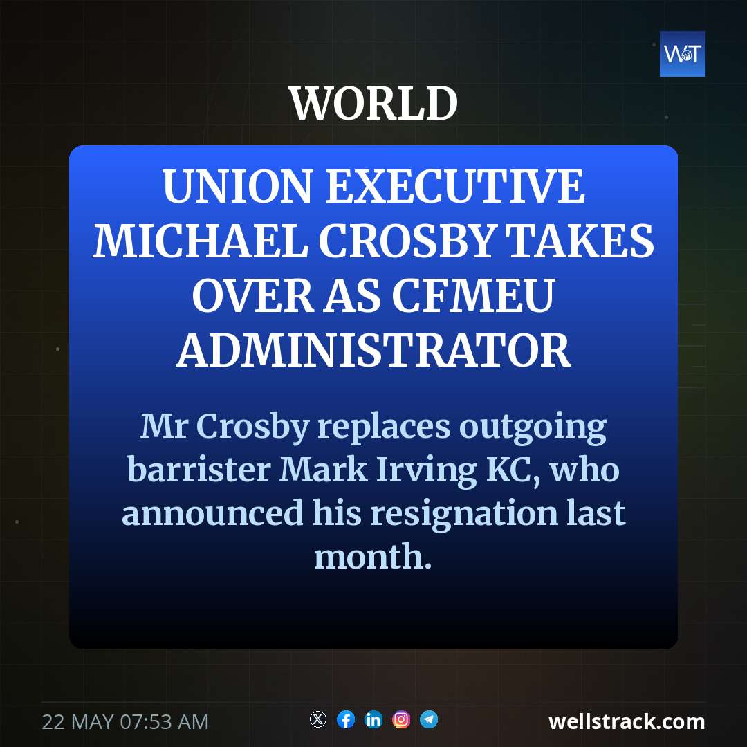 Union executive Michael Crosby takes over as CFMEU administrator — WellsTrack
