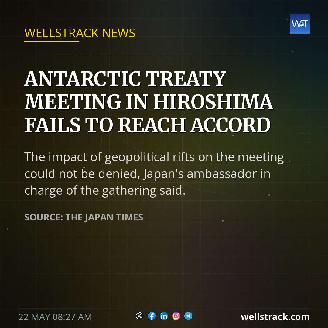 Antarctic Treaty meeting in Hiroshima fails to reach accord — WellsTrack
