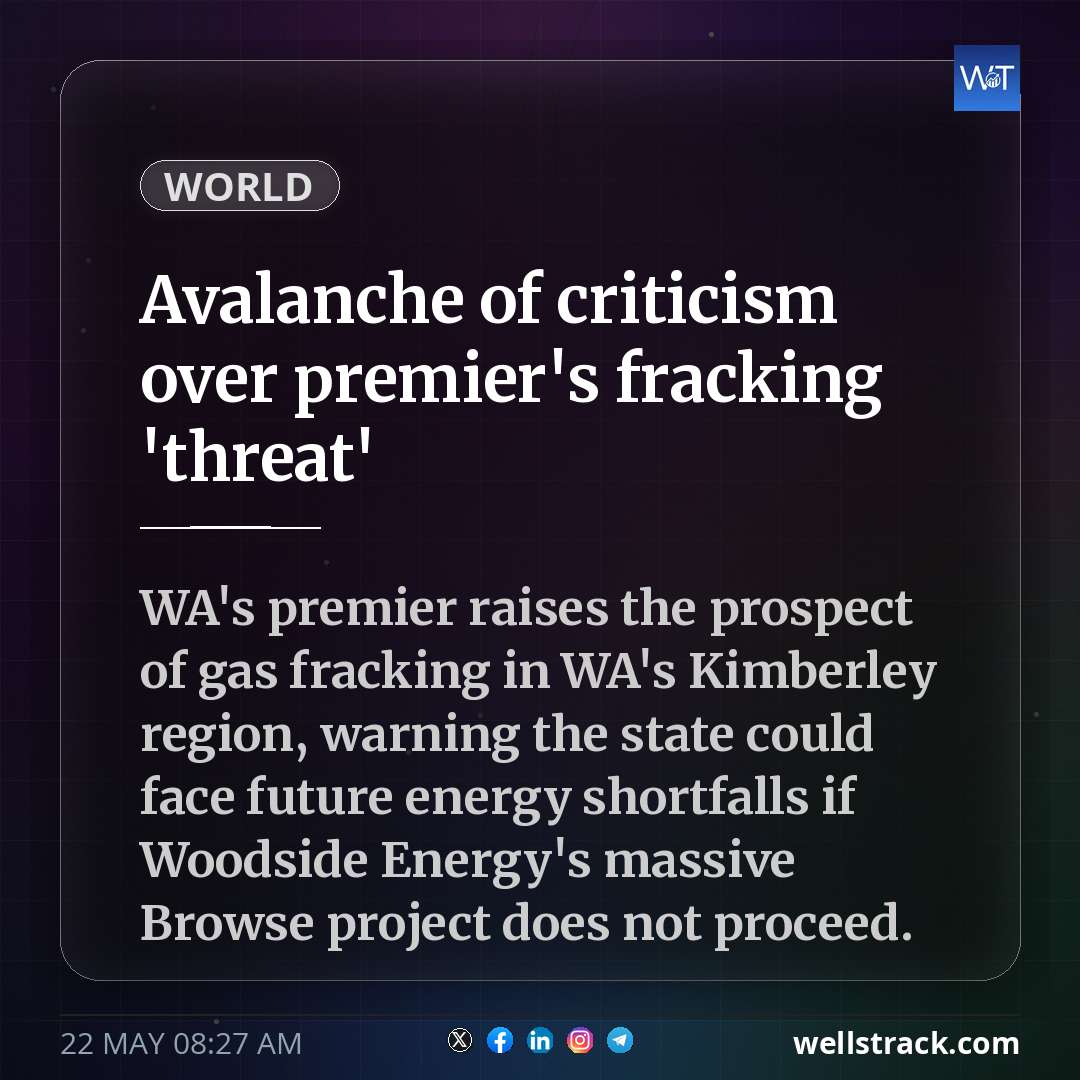Avalanche of criticism over premier's fracking 'threat' — WellsTrack