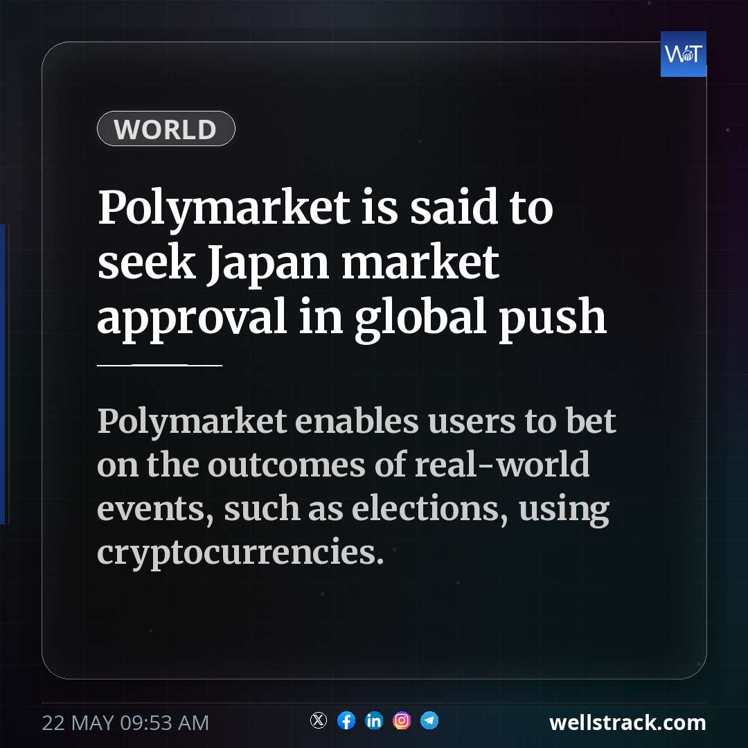 Polymarket is said to seek Japan market approval in global push — WellsTrack