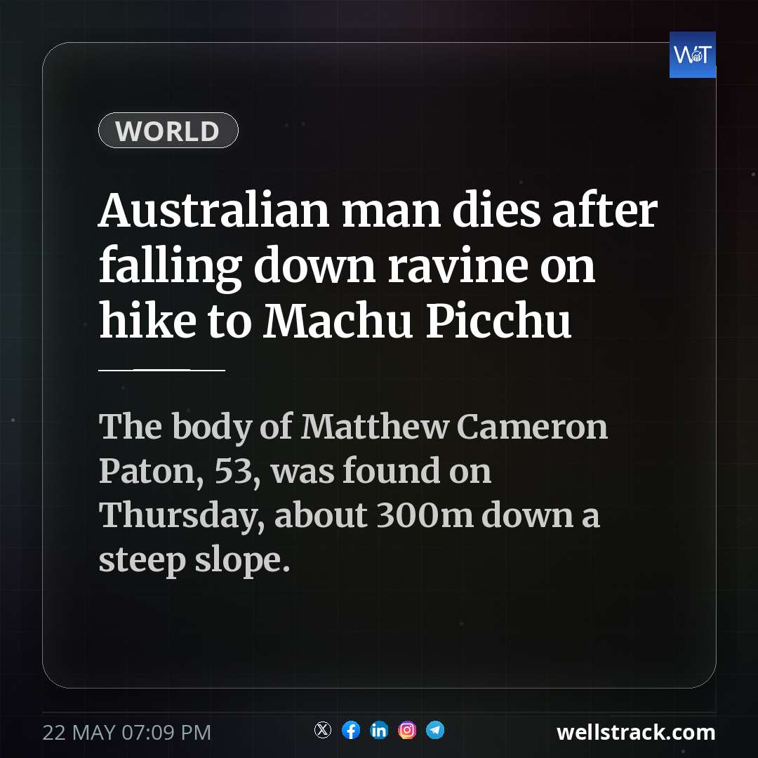 Australian man dies after falling down ravine on hike to Machu Picchu — WellsTrack