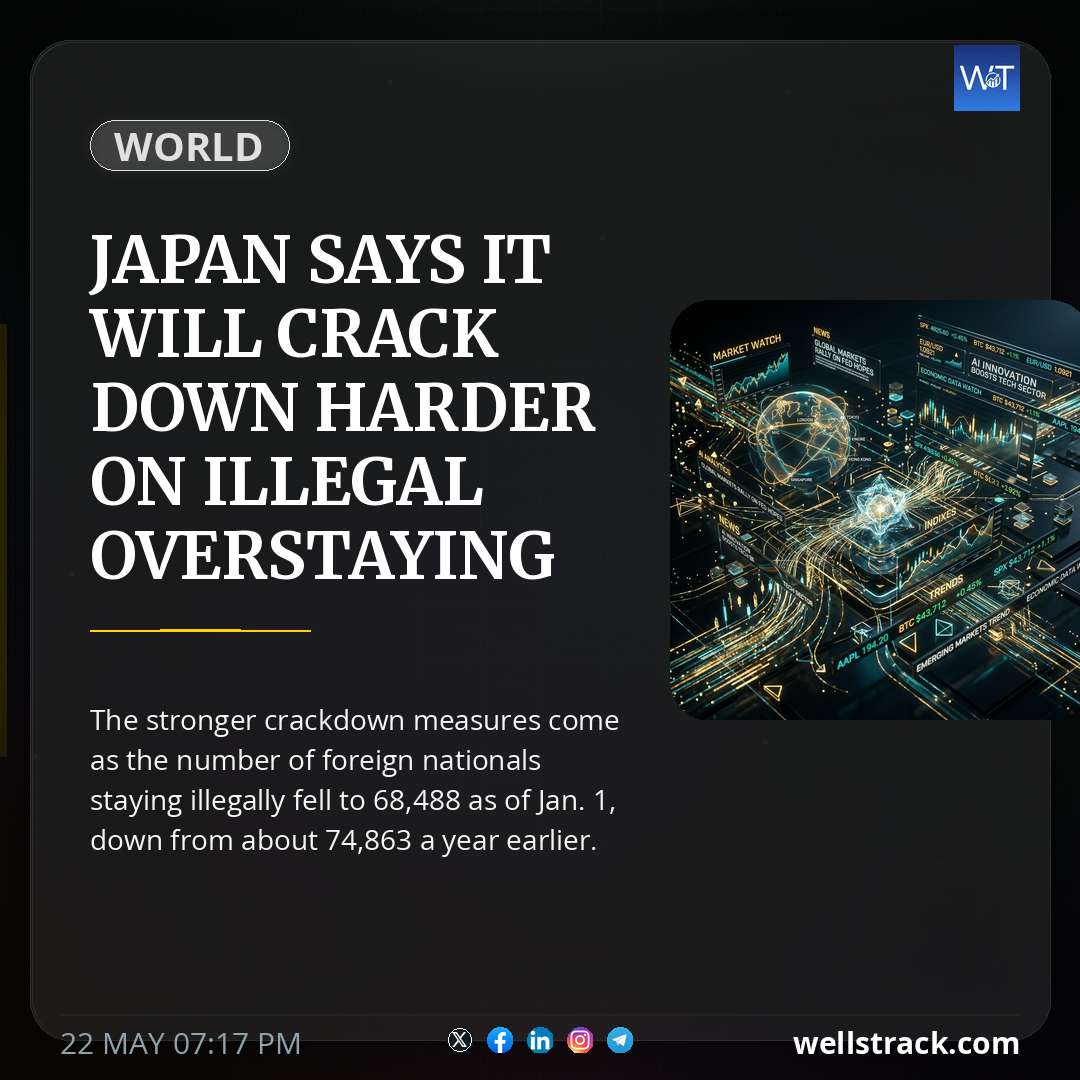 Japan says it will crack down harder on illegal overstaying — WellsTrack