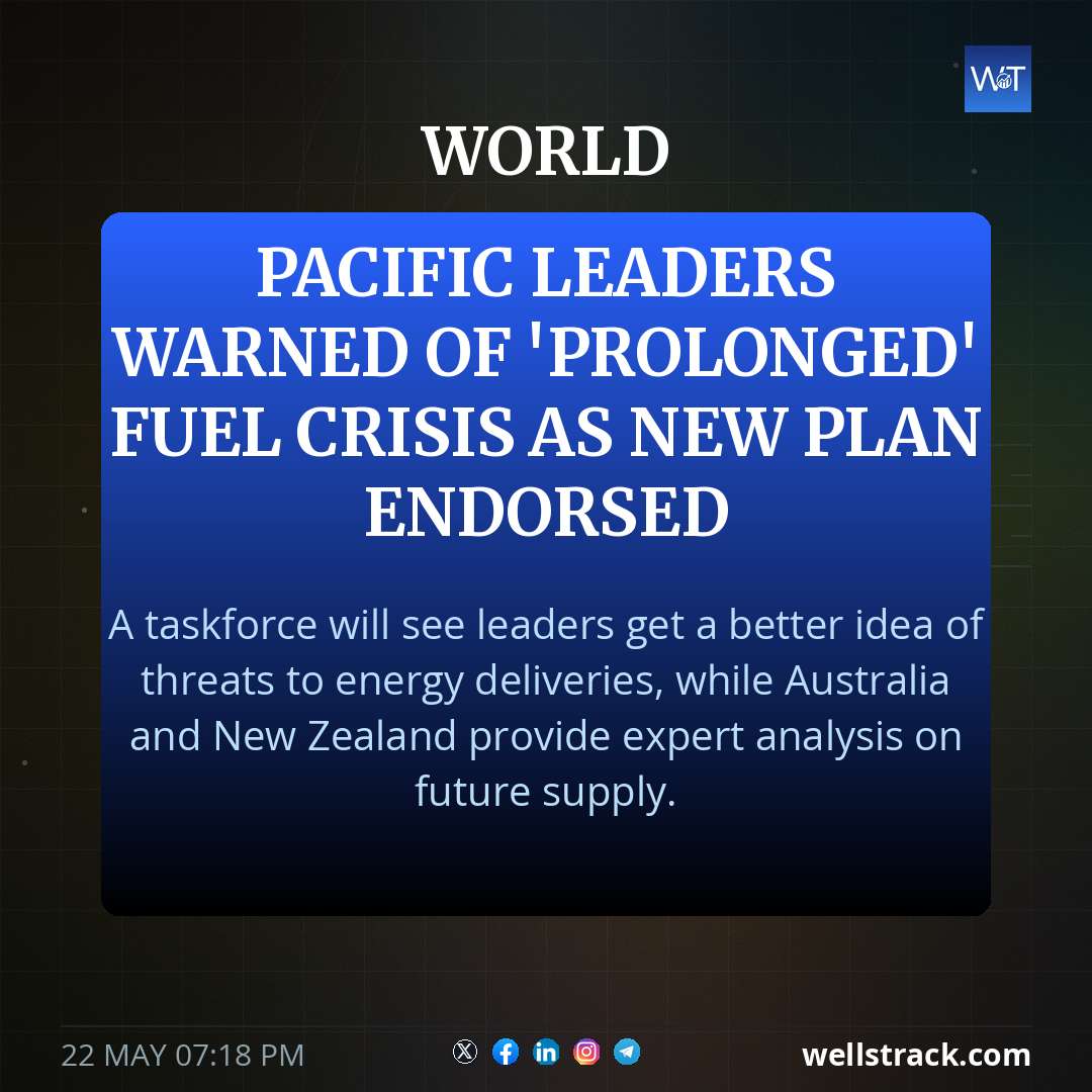 Pacific leaders warned of 'prolonged' fuel crisis as new plan endorsed — WellsTrack
