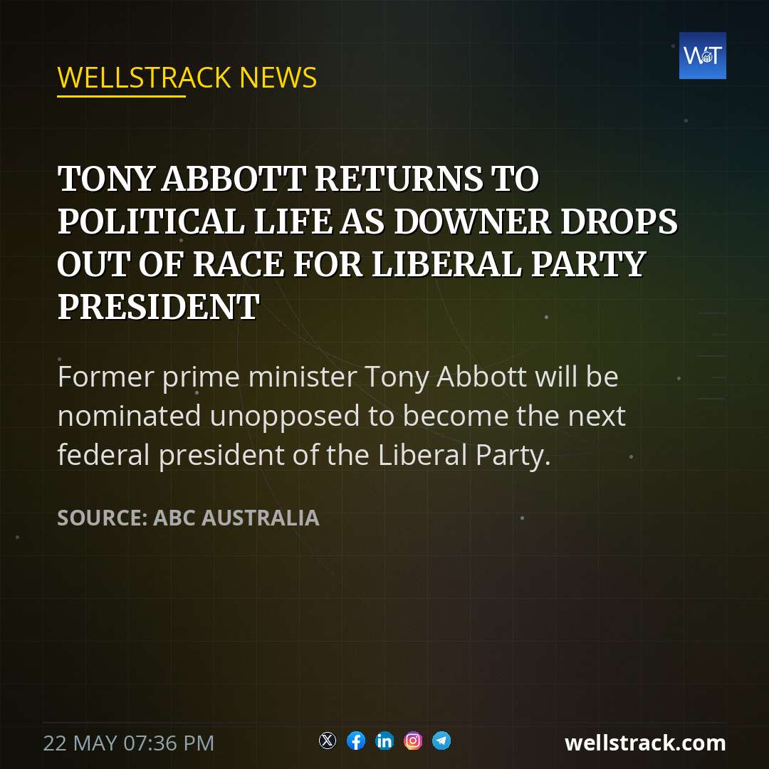 Tony Abbott returns to political life as Downer drops out of race for Liberal Party president — WellsTrack