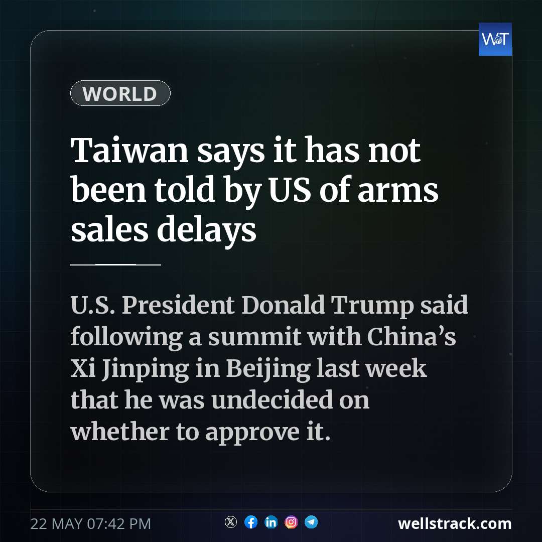 Taiwan says it has not been told by US of arms sales delays — WellsTrack