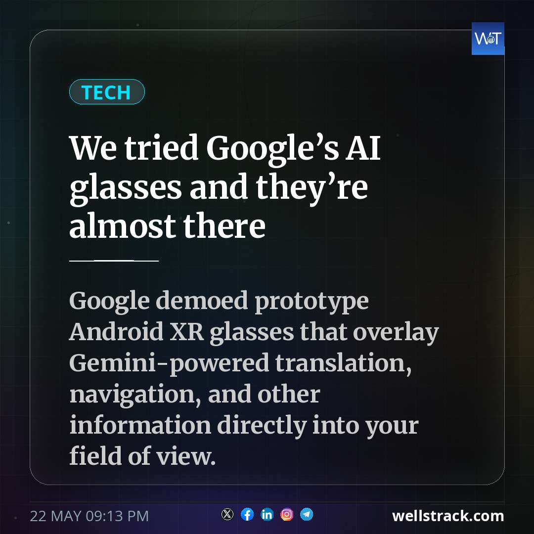 We tried Google’s AI glasses and they’re almost there — WellsTrack