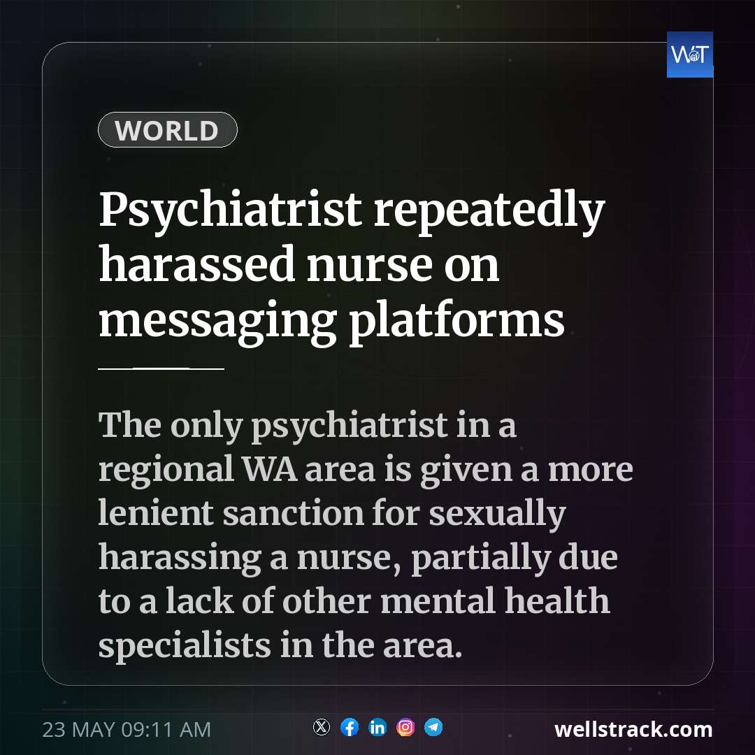 Psychiatrist repeatedly harassed nurse on messaging platforms — WellsTrack