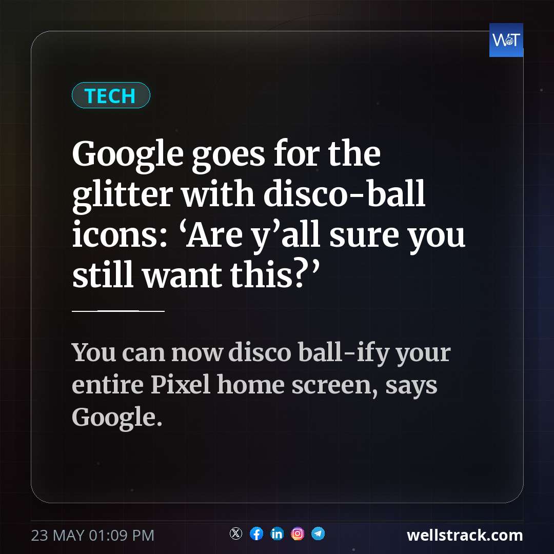 Google goes for the glitter with disco-ball icons: ‘Are y’all sure you still want this?’ — WellsTrack