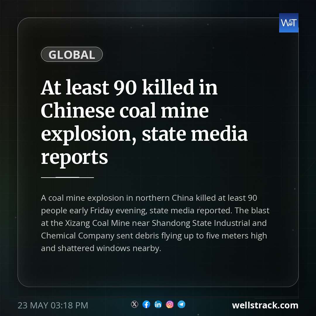 At least 90 killed in Chinese coal mine explosion, state media reports — WellsTrack
