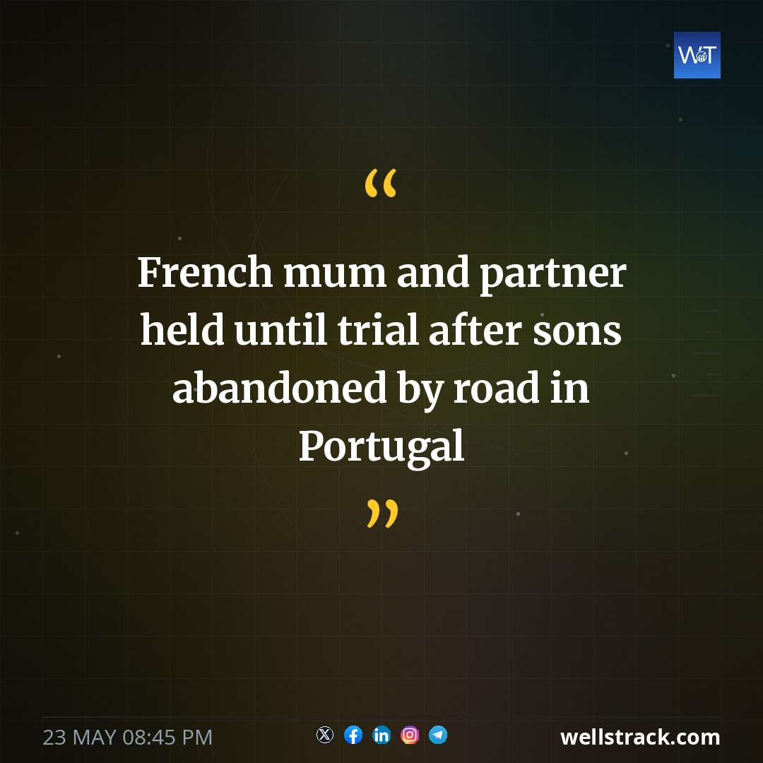 French mum and partner held until trial after sons abandoned by road in Portugal — WellsTrack