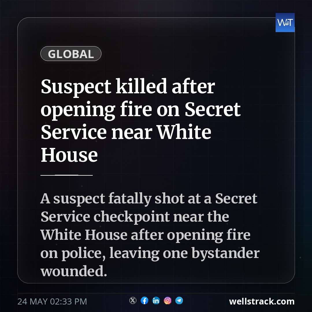 Suspect killed after opening fire on Secret Service near White House — WellsTrack