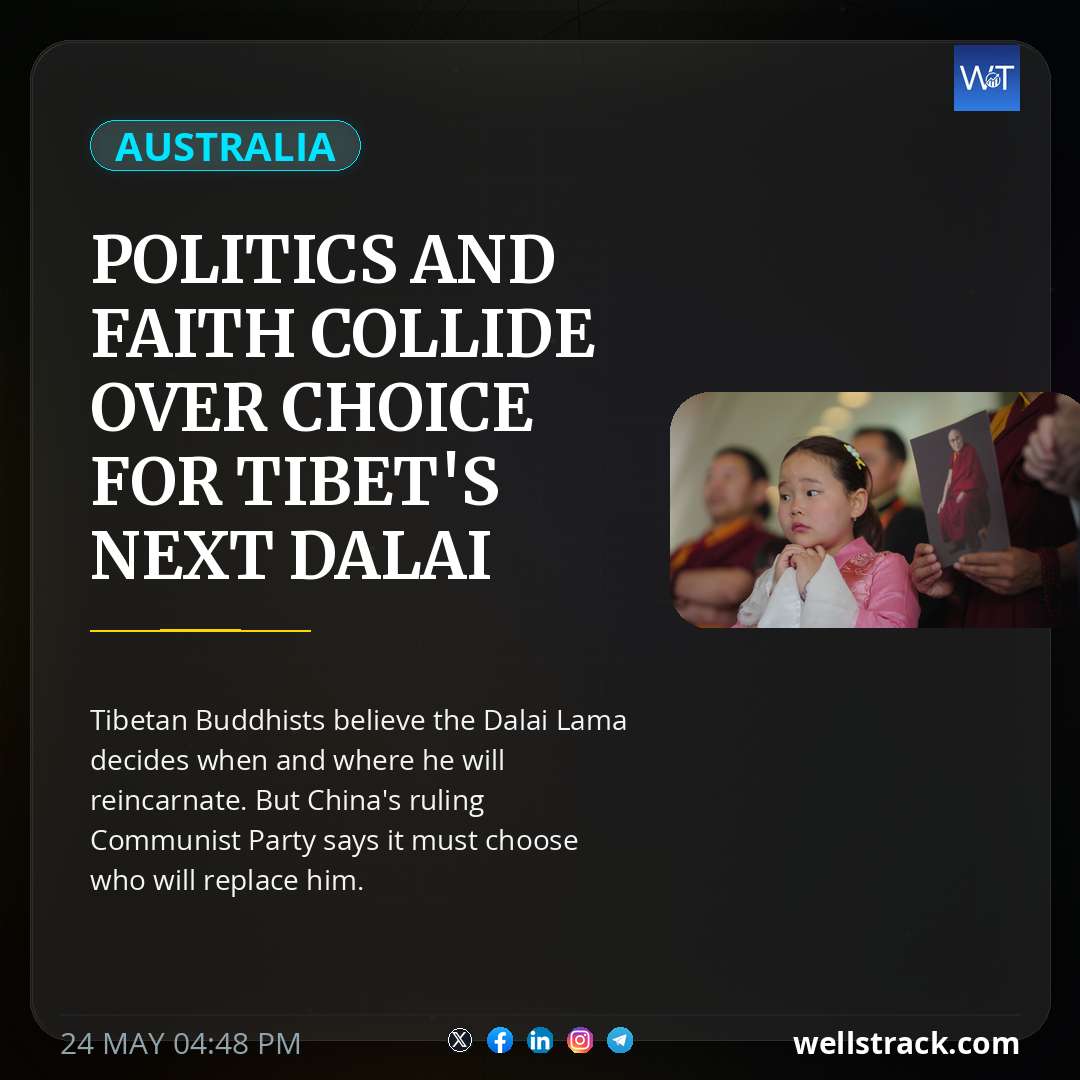 Politics and faith collide over choice for Tibet's next Dalai Lama — WellsTrack