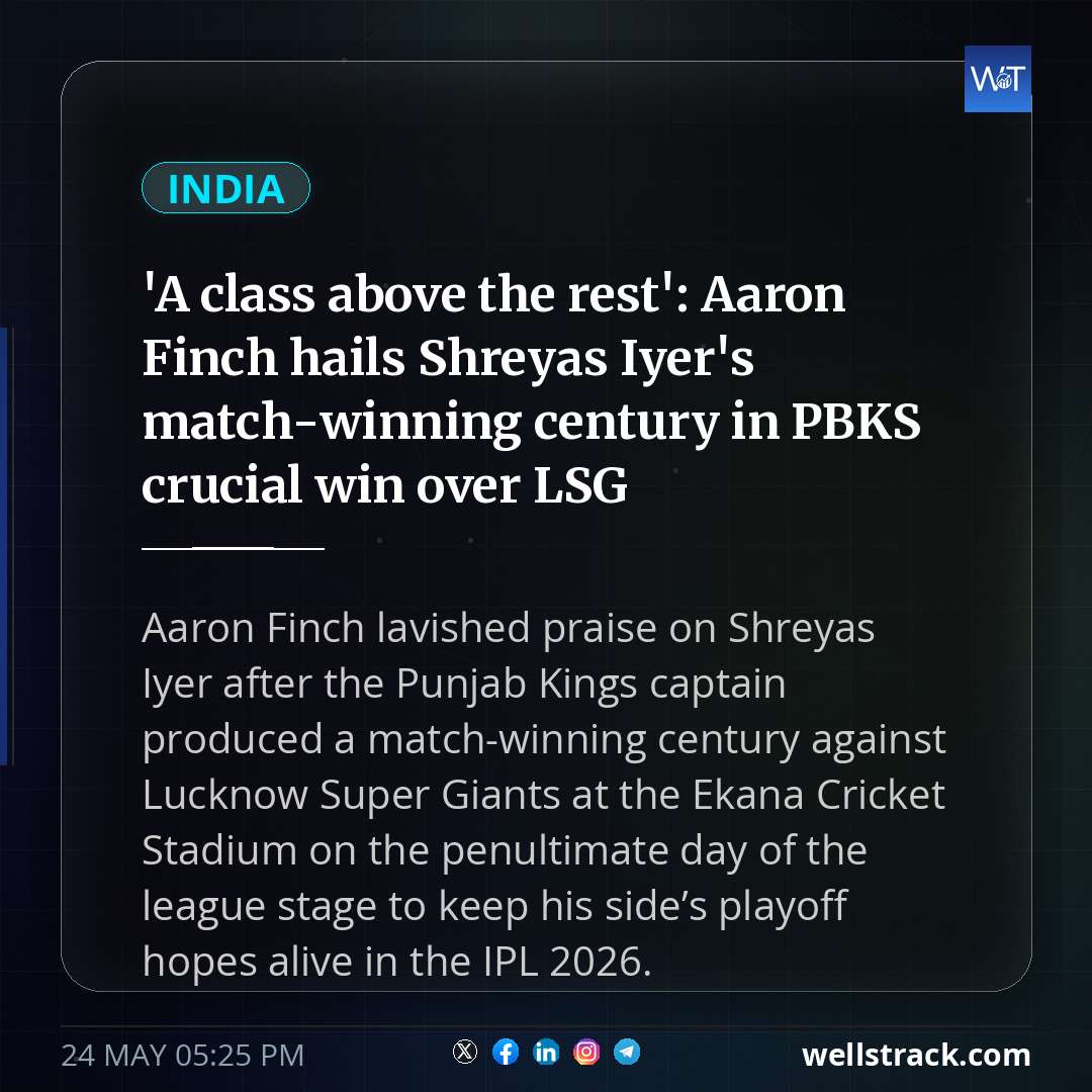 'A class above the rest': Aaron Finch hails Shreyas Iyer's match-winning century in PBKS crucial win over LSG — WellsTrack