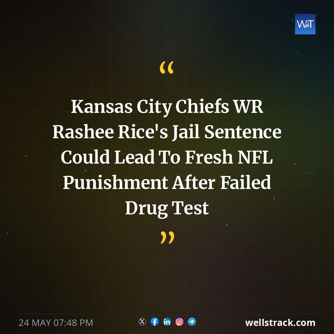 Kansas City Chiefs WR Rashee Rice's Jail Sentence Could Lead To Fresh NFL Punishment After Failed Drug Test — WellsTrack