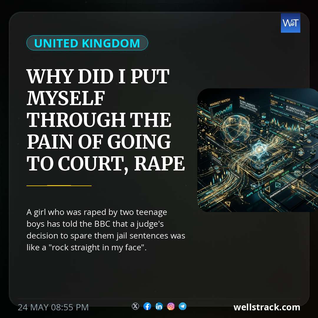 Why did I put myself through the pain of going to court, rape victim tells BBC — WellsTrack