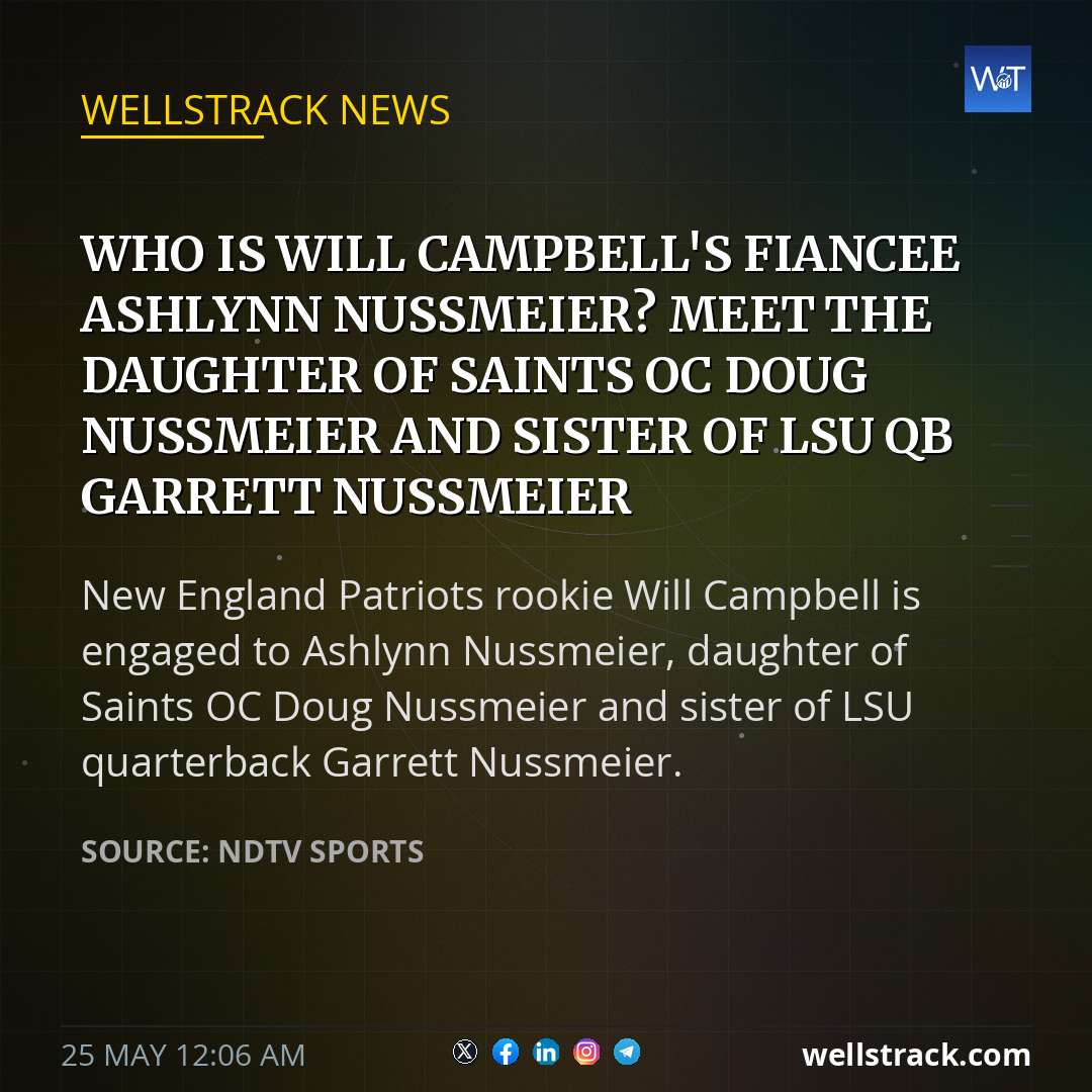 Who Is Will Campbell's Fiancee Ashlynn Nussmeier? Meet The Daughter Of Saints OC Doug Nussmeier And Sister Of LSU QB Garrett Nussmeier — WellsTrack