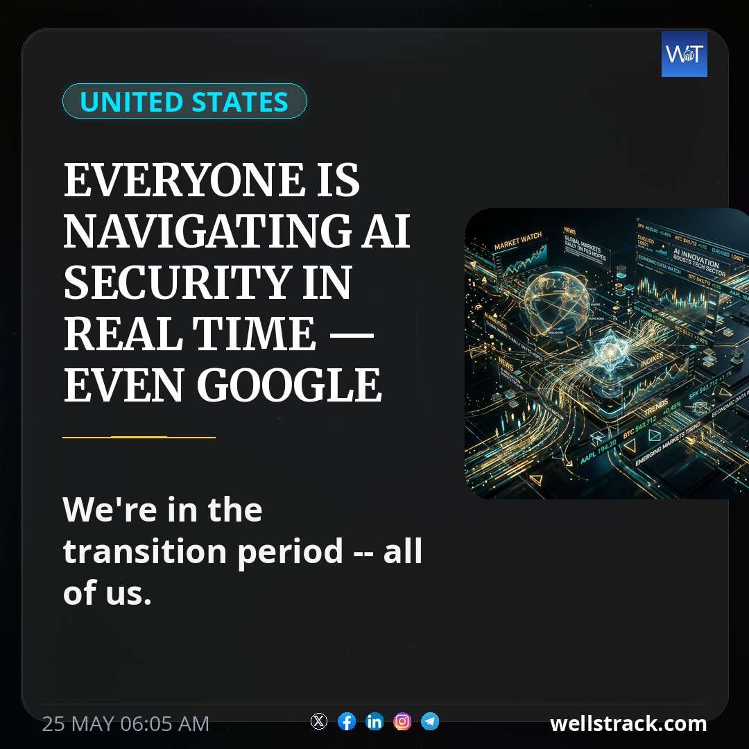 Everyone is navigating AI security in real time — even Google — WellsTrack