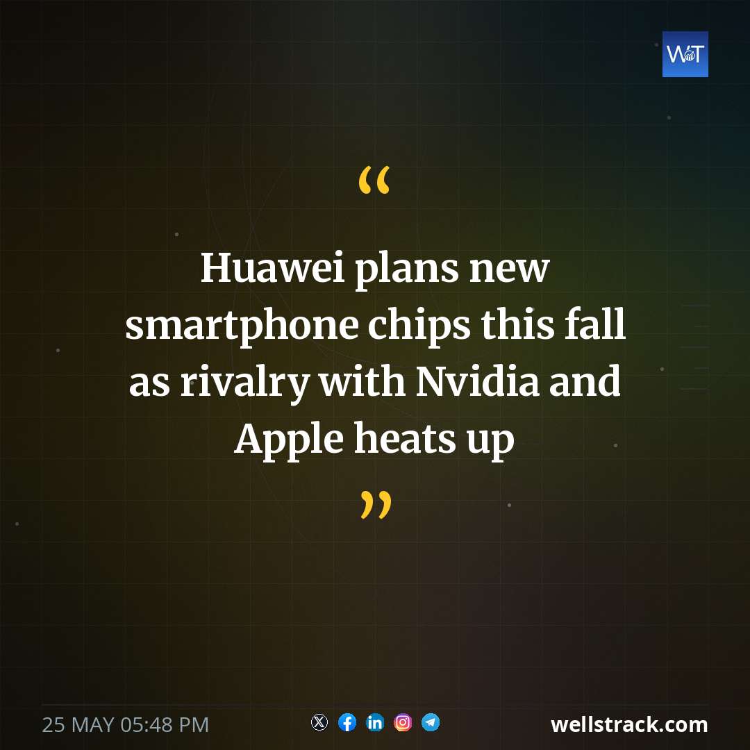 Huawei plans new smartphone chips this fall as rivalry with Nvidia and Apple heats up