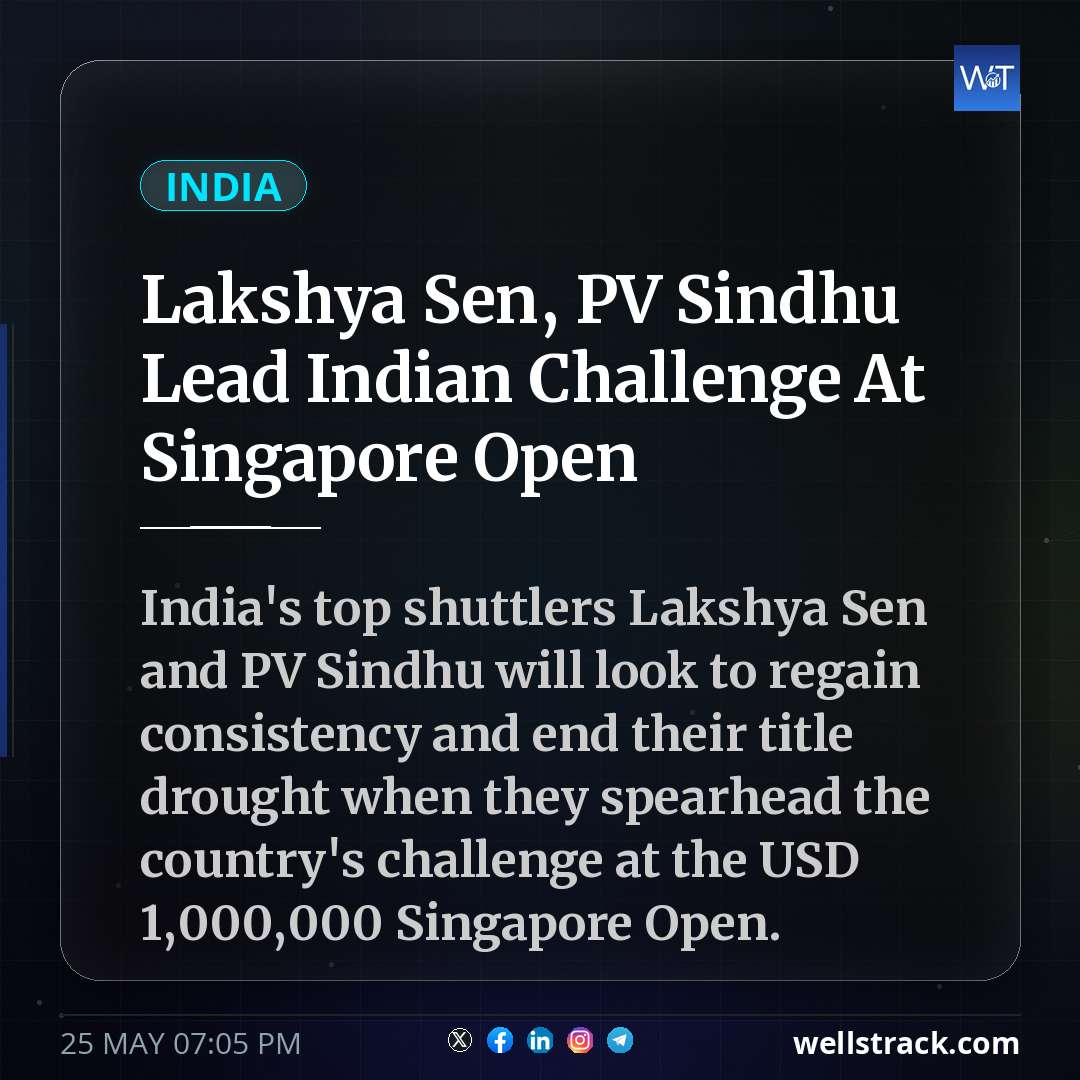 Lakshya Sen, PV Sindhu Lead Indian Challenge At Singapore Open — WellsTrack