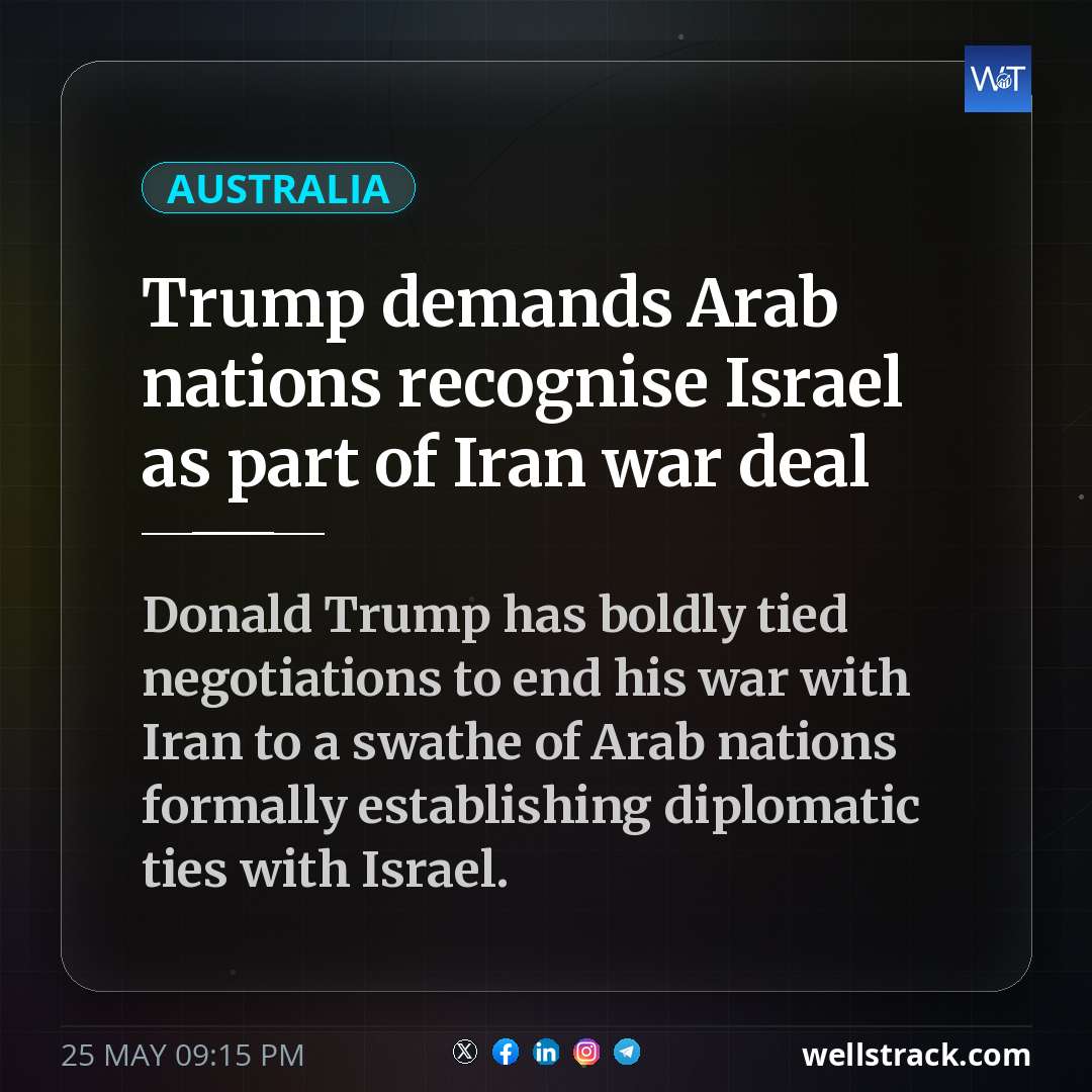 Trump demands Arab nations recognise Israel as part of Iran war deal